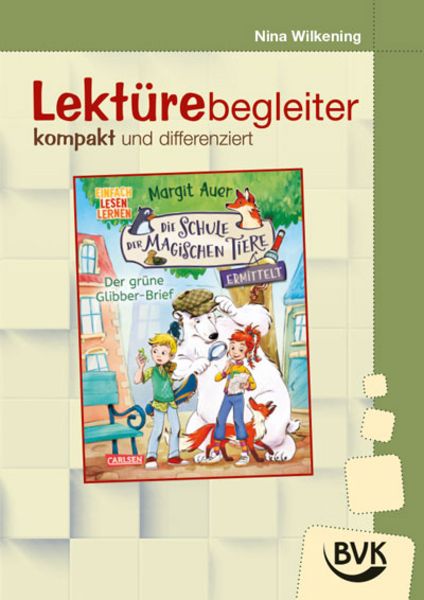 Schule der magischen Tiere ermittelt 1 - Lektürebegleiter - kompakt und differenziert, Geheftet von Nina Wilkening, BVK Buch Verlag Kempen GmbH,