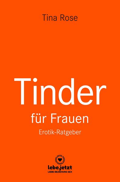 Produktbild: Tinder Dating f&uuml;r Frauen! Erotischer Ratgeber