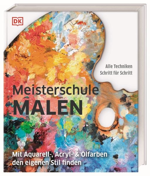 Meisterschule Malen, Gebundene Ausgabe von , DK Verlag Dorling Kindersley, 9783831047529