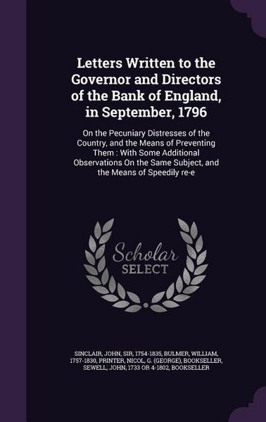 Produktbild: Letters Written to the Governor and Directors of the Bank of England, in September, 1796: On the Pecuniary Distresses of the Country, and the Means of