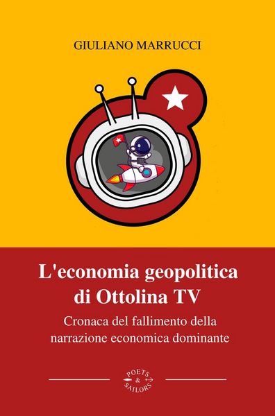 Produktbild: L' economia geopolitica di Ottolina Tv. Cronaca del fallimento della narrazione economica dominante
