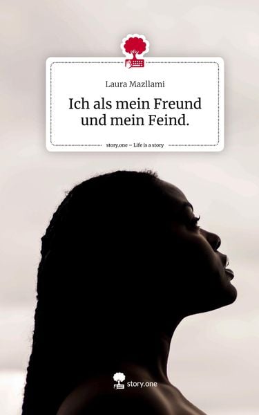 Ich als mein Freund und mein Feind.. Life is a Story - story.one, Gebundene Ausgabe von Laura Mazllami, Storylution, 978-3-7115-4806-1