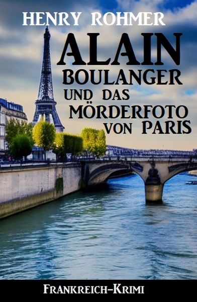 Produktbild: Alain Boulanger und das M&ouml;rderfoto von Paris: Frankreich Krimi