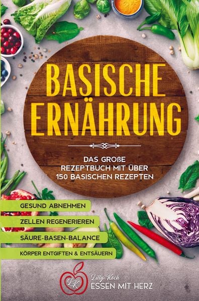 Produktbild: Basische Ern&auml;hrung Kochbuch mit &uuml;ber 150 basischen Rezepten