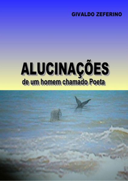 Produktbild: Alucina&ccedil;&otilde;es De Um Homem Chamado Poeta