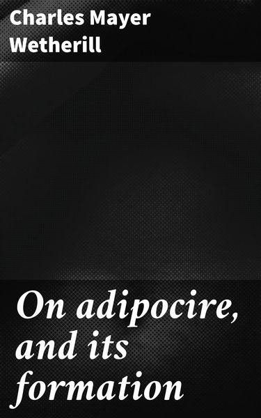 Produktbild: On adipocire, and its formation