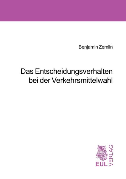 Produktbild: Das Entscheidungsverhalten bei der Verkehrsmittelwahl