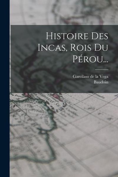 Produktbild: Histoire Des Incas, Rois Du P&eacute;rou...