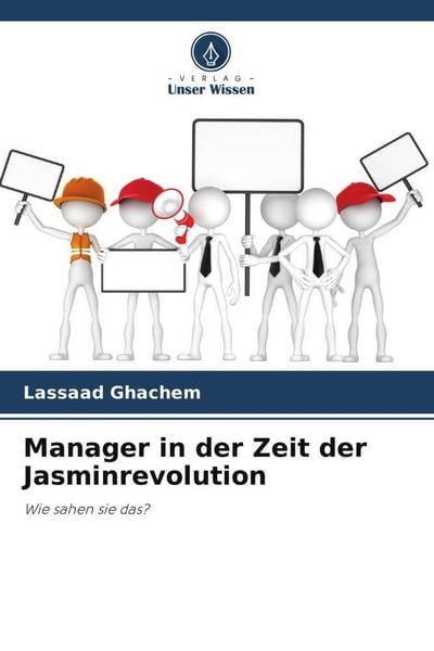 Manager in der Zeit der Jasminrevolution, Taschenbuch von Lassaad Ghachem, Verlag Unser Wissen, 9786206217671