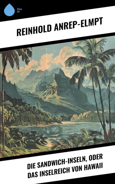 Produktbild: Die Sandwich-Inseln, oder das Inselreich von Hawaii