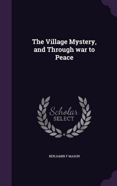 Produktbild: The Village Mystery, and Through war to Peace