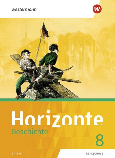 Horizonte - Geschichte 8. Schulbuch. Realschulen in Bayern