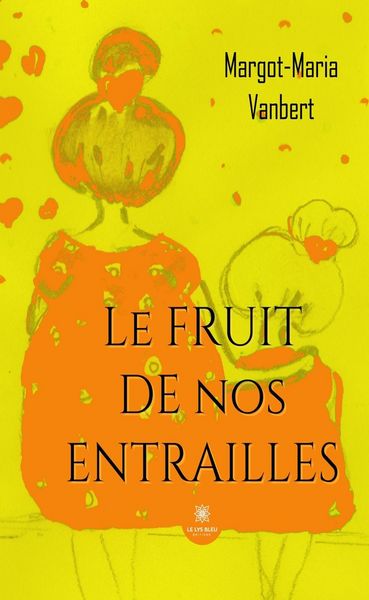 Produktbild: Le fruit de nos entrailles