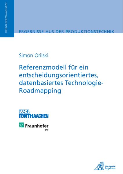 Referenzmodell für ein entscheidungsorientiertes, datenbasiertes Technologie-Roadmapping, Taschenbuch von Simon Orilski, Apprimus, 9783863590994
