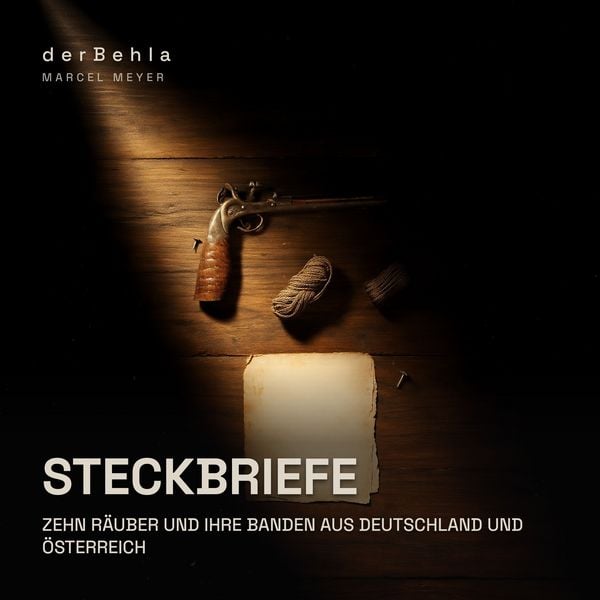 Produktbild: Steckbriefe &mdash; Zehn R&auml;uber und ihre Banden aus Deutschland und &Ouml;sterreich