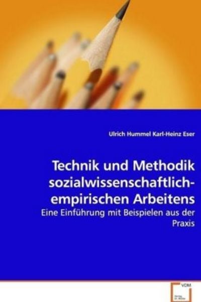 Hummel, U: Technik und Methodiksozialwissenschaftlich-empiri, Taschenbuch von Karl-Heinz Eser,Ulrich Hummel, VDM, 978-3-639-10011-2