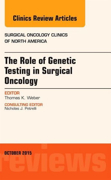 Produktbild: The Role of Genetic Testing in Surgical Oncology, an Issue of Surgical Oncology Clinics of North America