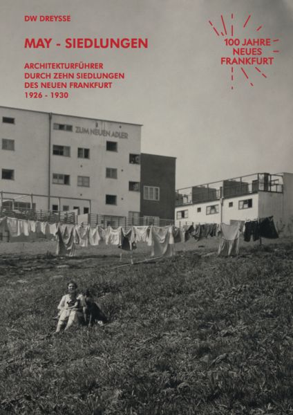 Produktbild: DW Dreysse. May-Siedlungen. Architekturf&uuml;hrer durch zehn Siedlungen des Neuen Frankfurt 1926 &ndash; 1930