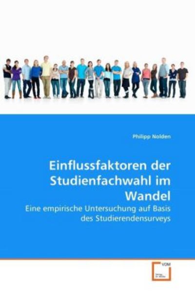 Nolden, P: Einflussfaktoren der Studienfachwahl im Wandel, Taschenbuch von Philipp Nolden, VDM, 9783639266214