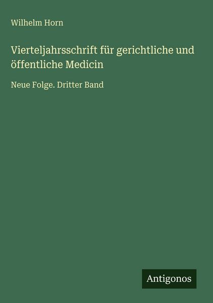 Produktbild: Vierteljahrsschrift f&uuml;r gerichtliche und &ouml;ffentliche Medicin