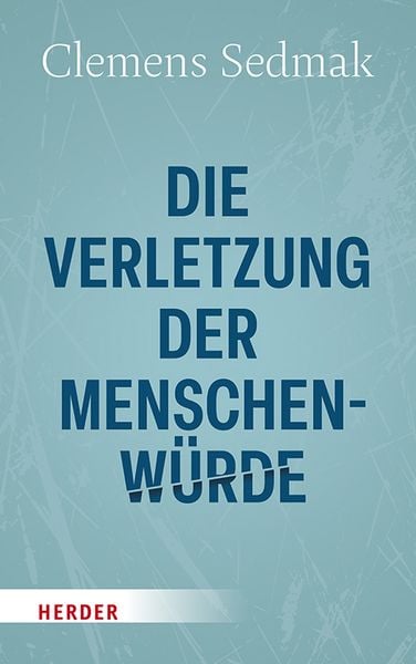 Produktbild: Die Verletzung der Menschenw&uuml;rde
