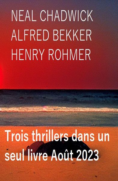Produktbild: Trois thrillers dans un seul livre Ao&ucirc;t 2023