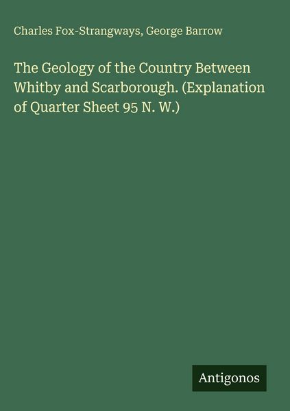 Produktbild: The Geology of the Country Between Whitby and Scarborough. (Explanation of Quarter Sheet 95 N. W.)