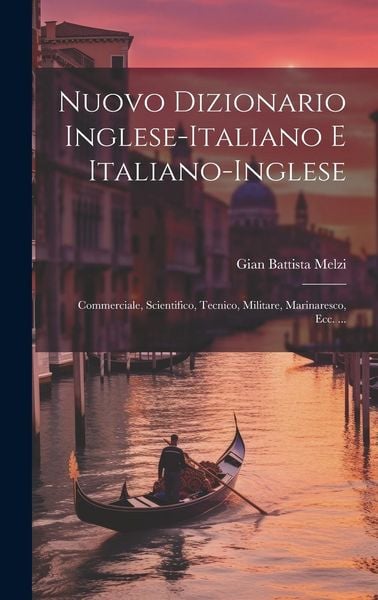 Produktbild: Nuovo Dizionario Inglese-Italiano E Italiano-Inglese: Commerciale, Scientifico, Tecnico, Militare, Marinaresco, Ecc. ...