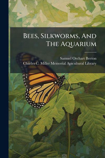 Produktbild: Bees, Silkworms, And The Aquarium