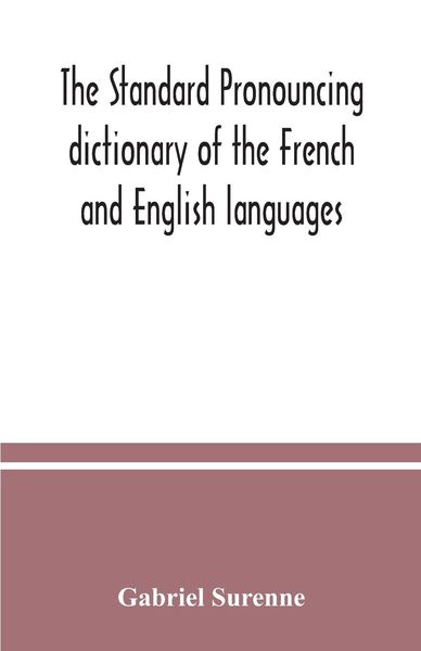 Produktbild: The standard pronouncing dictionary of the French and English languages