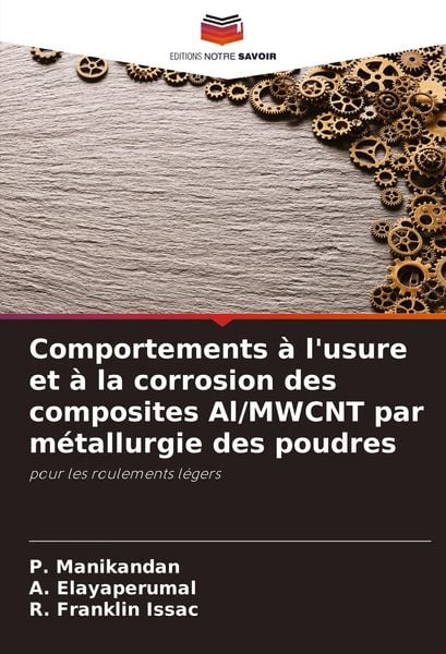 Produktbild: Comportements &agrave; l'usure et &agrave; la corrosion des composites Al/MWCNT par m&eacute;tallurgie des poudres