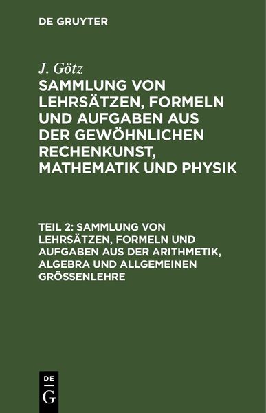 Produktbild: Sammlung von Lehrs&auml;tzen, Formeln und Aufgaben aus der Arithmetik, Algebra und allgemeinen Gr&ouml;&szlig;enlehre