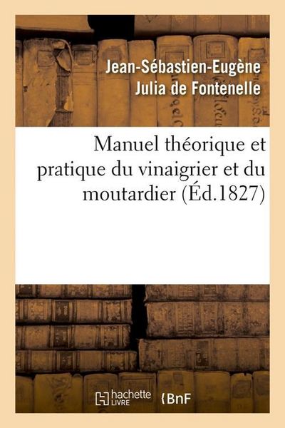 Produktbild: Manuel th&eacute;orique et pratique du vinaigrier et du moutardier (&Eacute;d.1827)