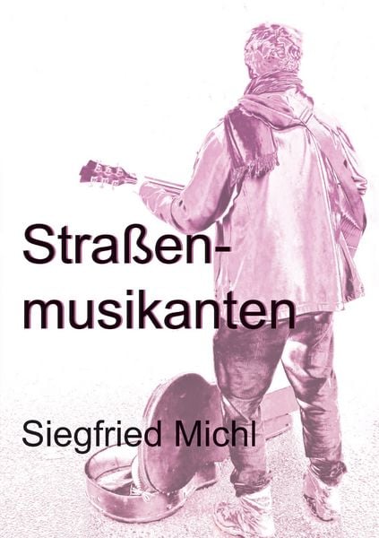 Straßenmusikanten, Taschenbuch von Siegfried Michl, Burg Verlag, 978-3-948397-56-2