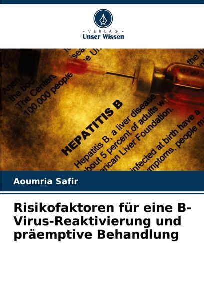 Risikofaktoren für eine B-Virus-Reaktivierung und präemptive Behandlung, Taschenbuch von Aoumria Safir, Verlag Unser Wissen, 9786206853473