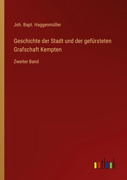 Produktbild: Geschichte der Stadt und der gef&uuml;rsteten Grafschaft Kempten