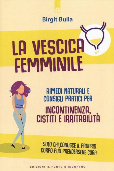 Produktbild: La vescica femminile. Rimedi naturali e consigli pratici per incontinenza, cistiti e irritabilit&agrave;