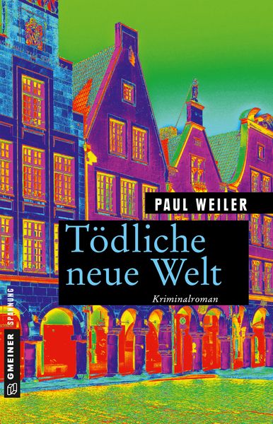 Tödliche neue Welt, Taschenbuch von Paul Weiler, Gmeiner-Verlag, 9783839224304