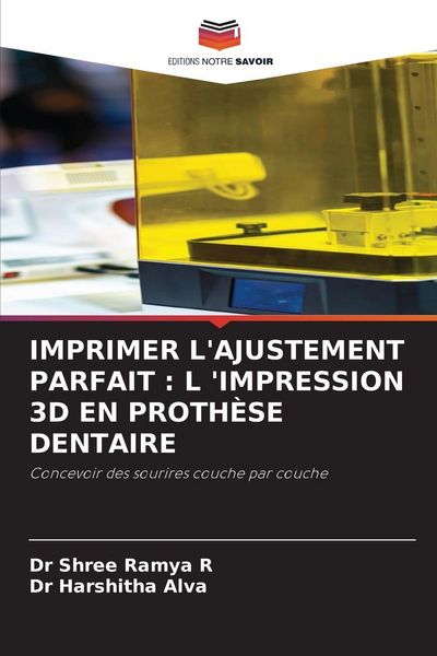 Produktbild: IMPRIMER L'AJUSTEMENT PARFAIT : L 'IMPRESSION 3D EN PROTH&Egrave;SE DENTAIRE