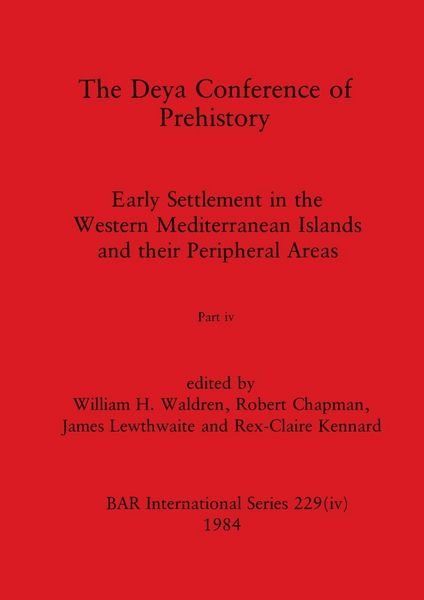 Produktbild: The Deya Conference of Prehistory, Part iv