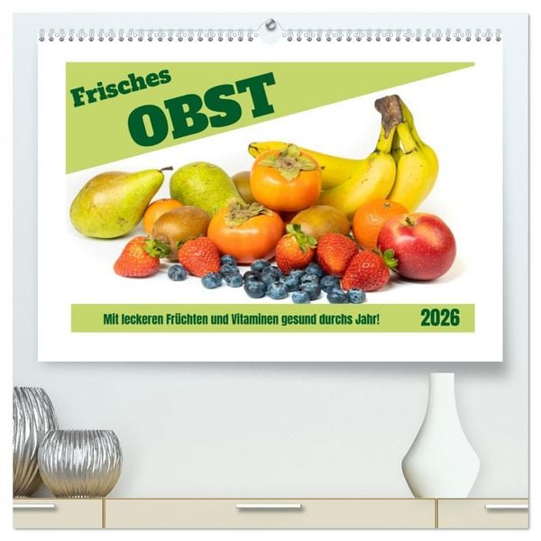 Produktbild: Frisches Obst - Mit leckeren Fr&uuml;chten und Vitaminen gesund durchs Jahr! (hochwertiger Premium Wandkalender 2026 DIN A2 quer), Kunstdruck in Hochglanz