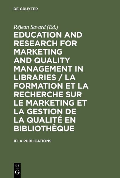 Produktbild: Education and Research for Marketing and Quality Management in Libraries / La formation et la recherche sur le marketing et la gestion de la qualit&eacute; en biblioth&egrave;que