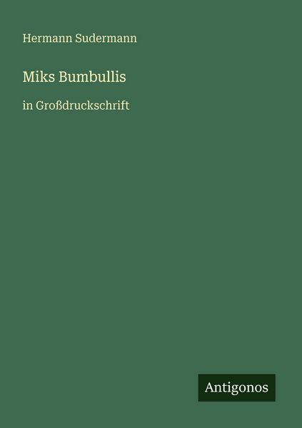 Miks Bumbullis, Taschenbuch von Hermann Sudermann, Antigonos Verlag, 9783566021979