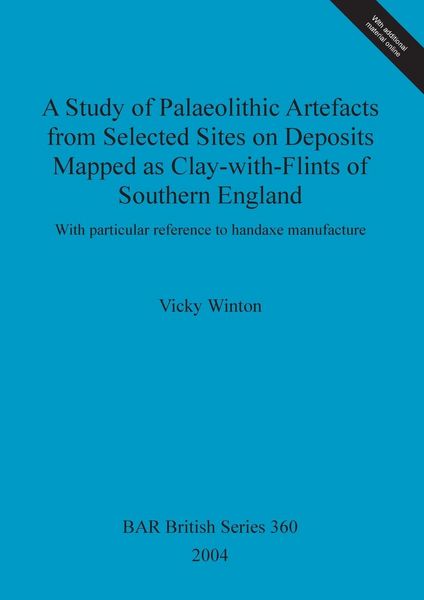 Produktbild: A Study of Palaeolithic Artefacts from Selected Sites on Deposits Mapped as Clay-with-Flints of Southern England