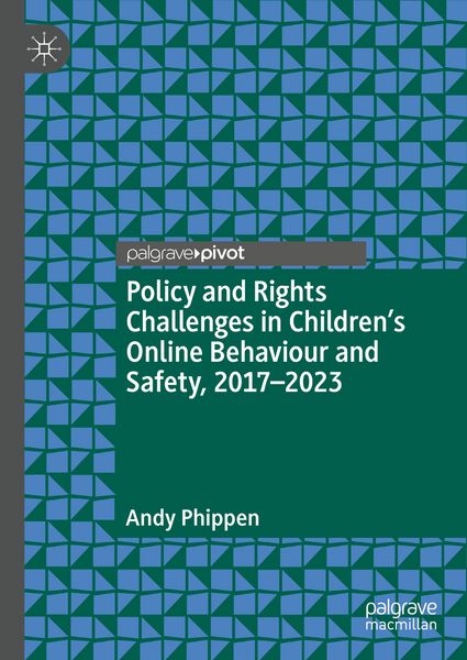 Produktbild: Policy and Rights Challenges in Children&rsquo;s Online Behaviour and Safety, 2017&ndash;2023