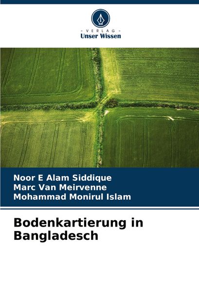 Bodenkartierung in Bangladesch, Taschenbuch von Noor E. Alam Siddique , Marc Van Meirvenne , Mohammad Monirul Islam, Verlag Unser Wissen,