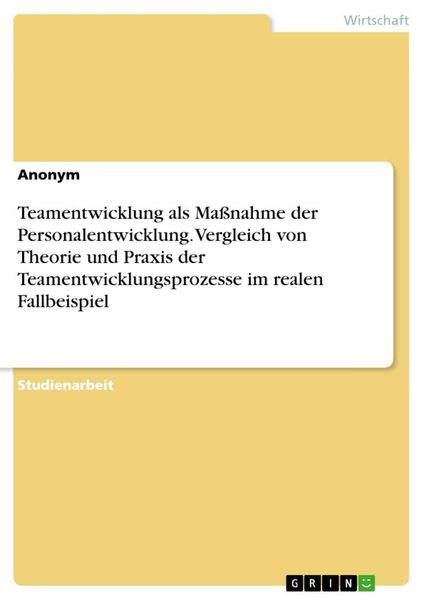 Produktbild: Teamentwicklung als Ma&szlig;nahme der Personalentwicklung. Vergleich von Theorie und Praxis der Teamentwicklungsprozesse im realen Fallbeispiel