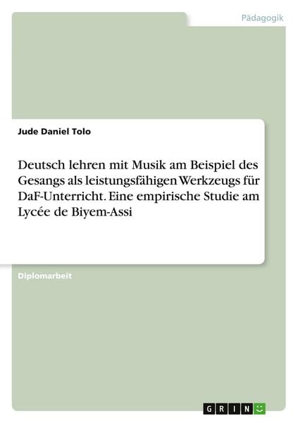 Produktbild: Deutsch lehren mit Musik am Beispiel des Gesangs als leistungsf&auml;higen Werkzeugs f&uuml;r DaF-Unterricht. Eine empirische Studie am Lyc&eacute;e de Biyem-Assi