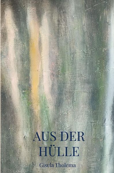 Aus der Hülle, Taschenbuch von Gisela Tholema, Bookmundo, 9789403685793