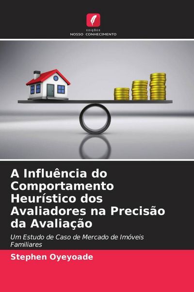 Produktbild: A Influ&ecirc;ncia do Comportamento Heur&iacute;stico dos Avaliadores na Precis&atilde;o da Avalia&ccedil;&atilde;o